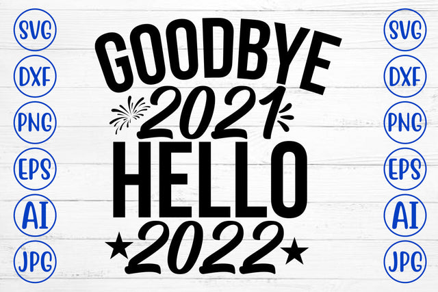 Goodbye 2021 Hello 2022 SVG Cut File SVG Syaman 
