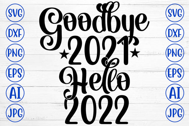 Goodbye 2021 Hello 2022 SVG Cut File SVG Syaman 