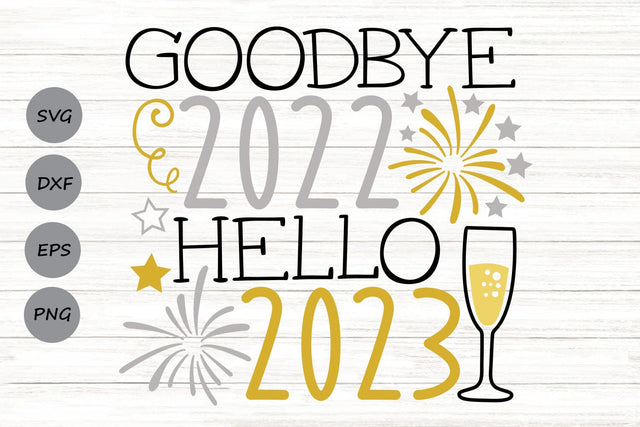 Goodbye 2022 Hello 2023| New Year's Eve SVG Cutting Files. SVG CosmosFineArt 