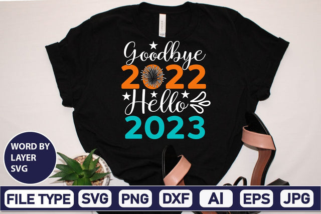 Goodbye 2022 Hello 2023 SVG Cut File SVGs,Quotes and Sayings,Food & Drink,On Sale, Print & Cut SVG DesignPlante 503 