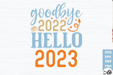 Goodbye 2022 hello 2023 SVG SVG akazaddesign 