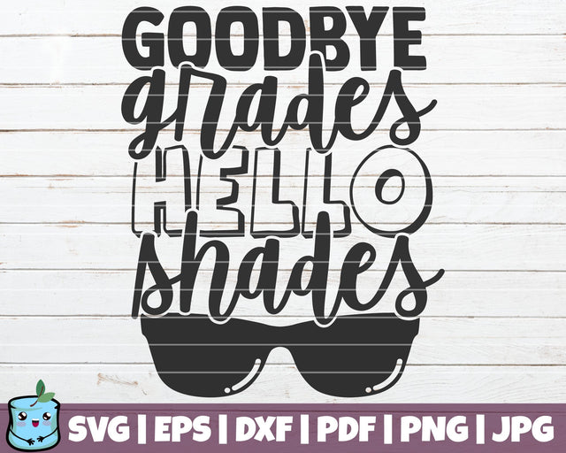 Goodbye Grades Hello Shades SVG MintyMarshmallows 