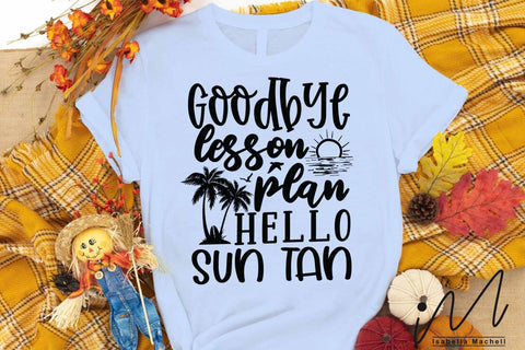 goodbye lesson plan hello sun tan svg, summer t shirt svg, first day of school svg, teacher t shirt svg SVG Isabella Machell 