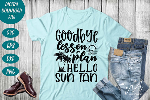 goodbye lesson plan hello sun tan svg, summer t shirt svg, first day of school svg, teacher t shirt svg SVG Isabella Machell 