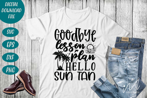 goodbye lesson plan hello sun tan svg, summer t shirt svg, first day of school svg, teacher t shirt svg SVG Isabella Machell 