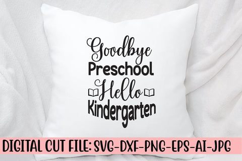 Goodbye Preschool Hello Kindergarten SVG Cut File SVG Syaman 