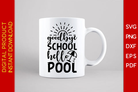 Goodbye School Hello Pool Summer Vacation SVG PNG PDF Cut File SVG Creativedesigntee 