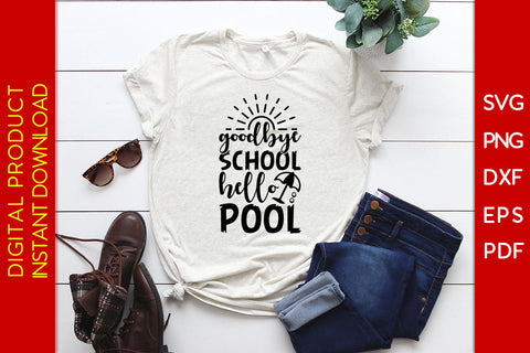 Goodbye School Hello Pool Summer Vacation SVG PNG PDF Cut File SVG Creativedesigntee 