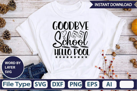 Goodbye School Hello Pool SVG Cut File SVGs,Quotes and Sayings,Food & Drink,On Sale, Print & Cut SVG DesignPlante 503 