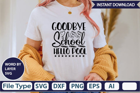 Goodbye School Hello Pool SVG Cut File SVGs,Quotes and Sayings,Food & Drink,On Sale, Print & Cut SVG DesignPlante 503 