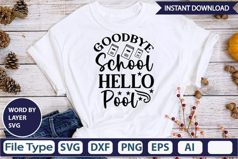 Goodbye School Hello Pool SVG Design SVGs,Quotes and Sayings,Food & Drink,On Sale, Print & Cut SVG DesignPlante 503 
