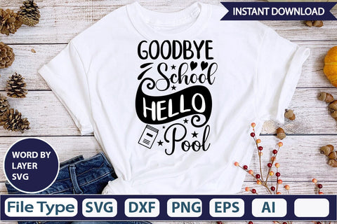 Goodbye School Hello Pool SVG Design SVGs,Quotes and Sayings,Food & Drink,On Sale, Print & Cut SVG DesignPlante 503 