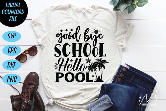 Goodbye school hello pool svg, Kindergarten Teacher Svg, Cool Teacher T-shirt svg, Cut files, Funny Teacher Svg SVG Isabella Machell 