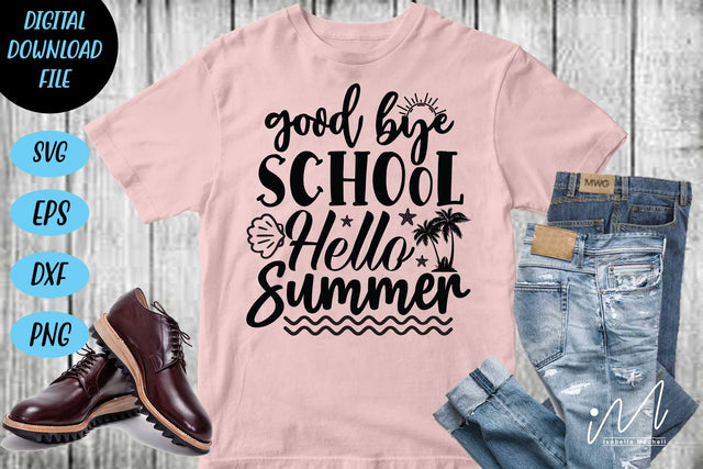 Goodbye school hello summer svg, Summer t shirt svg, teacher t shirt svg, SVG Isabella Machell 
