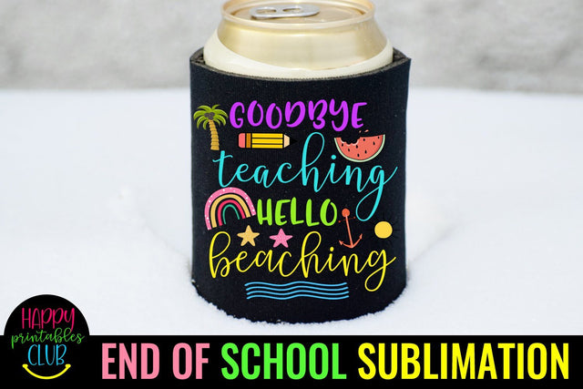 Goodbye Teaching Hello Beaching End of School Sublimation Sublimation Happy Printables Club 