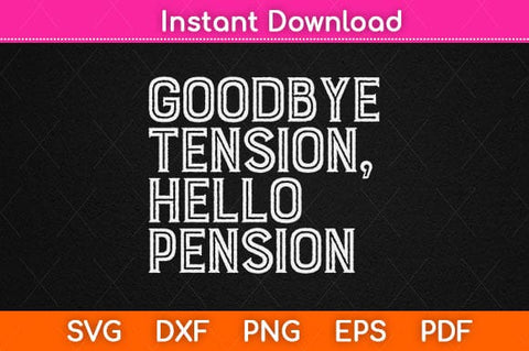 Goodbye Tension Hello Pension Vintage & Retro Retirement Svg Design SVG artprintfile 