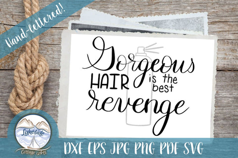 Gorgeous Hair is the Best Revenge Hand Lettered Design SVG Lakeside Cottage Arts 