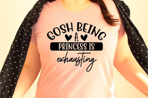 Gosh Being A Princess Is Exhausting svg SVG orpitasn 