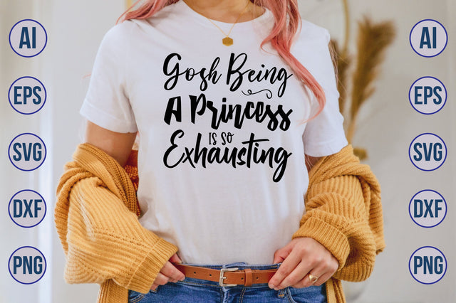 Gosh Being A Princess Is So Exhausting SVG SVG orpitasn 