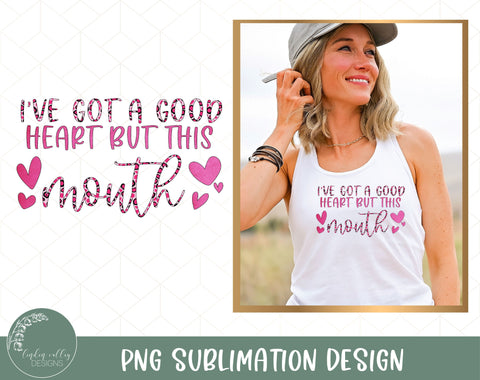 Got A Good Heart But This Mouth-Sarcastic Sublimation Design Sublimation Linden Valley Designs 