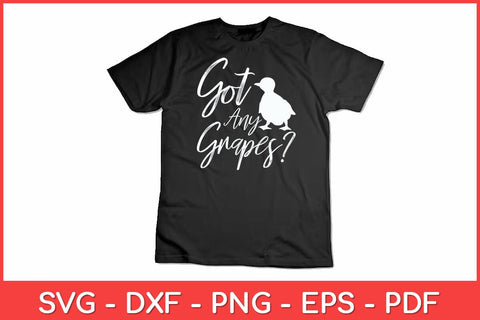 Got Any Grapes - Duck Lover Svg Design SVG artprintfile 