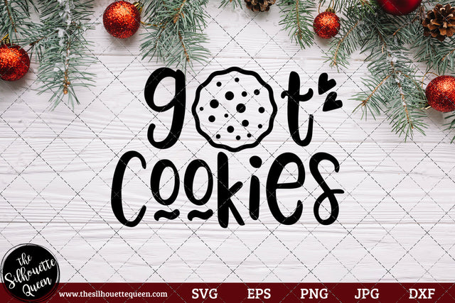 Got Cookies Saying SVG | Christmas SVG | Holiday SVG | Holiday Saying Jpg Eps Dxf Png Cut File for Cricut Clipart Silhouette SVG Loveleen Kaur 
