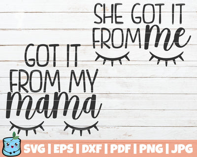 Got It From My Mama / She Got It From Me SVG MintyMarshmallows 