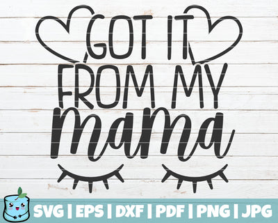 Got It From My Mama SVG MintyMarshmallows 
