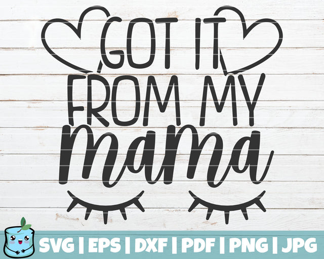 Got It From My Mama SVG MintyMarshmallows 