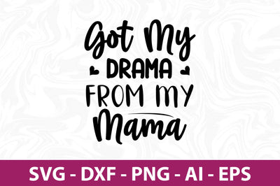 Got My Drama from My Mama svg SVG orpitasn 