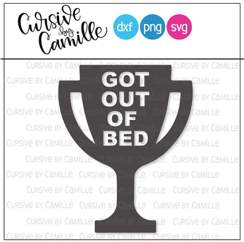 Got Out Of Bed Trophy SVG Cut File SVG Cursive by Camille 