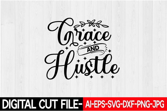 Grace and Hustle Svg SVG Blessedprint 