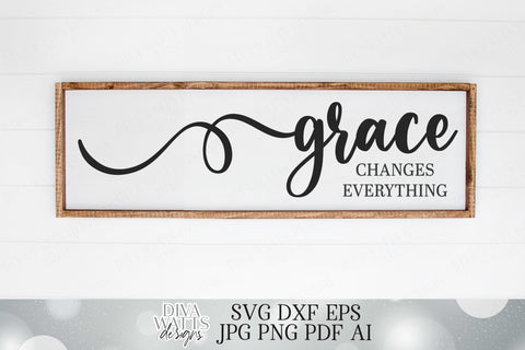 Grace Changes Everything SVG Diva Watts Designs 