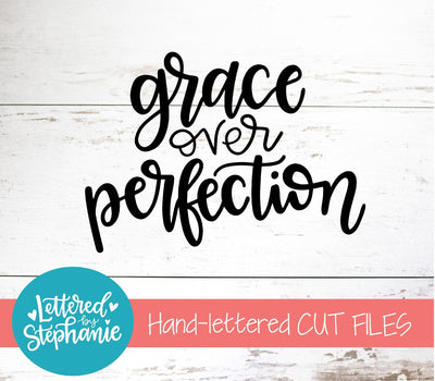 Grace Over Perfection SVG, Affirmation SVG SVG Lettered by Stephanie 