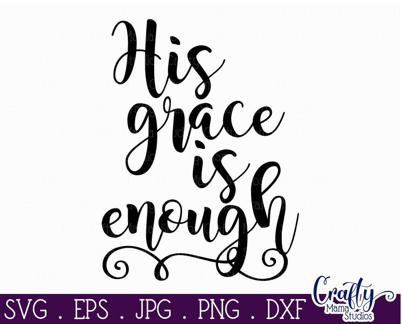 Grace Svg - Christian Svg - His Grace Is Enough - So Fontsy