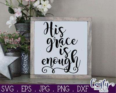 Grace Svg - Christian Svg - His Grace Is Enough SVG Crafty Mama Studios 