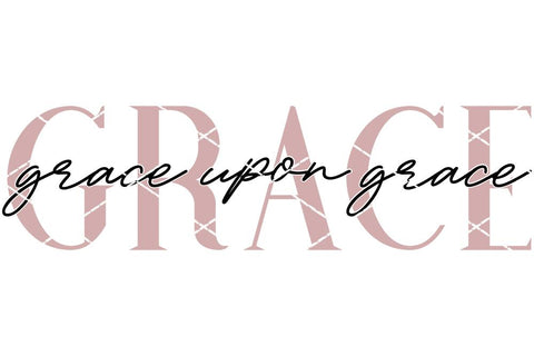 Grace Upon Grace - Farmhouse Style Christian SVG SVG So Fontsy Design Shop 
