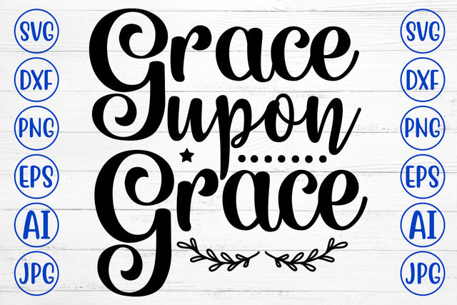 Grace Upon Grace SVG Cut File SVG Syaman 