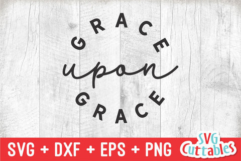 Grace Upon Grace svg - Faith svg - Quote - svg - dxf - eps - png - Christian - Silhouette - Cricut - Digital Cut File SVG Svg Cuttables 