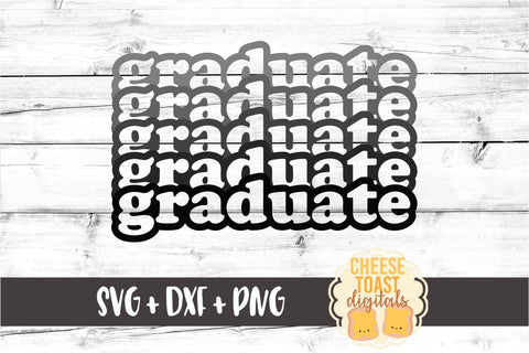Graduate - Graduation Stack SVG PNG DXF Cut Files SVG Cheese Toast Digitals 