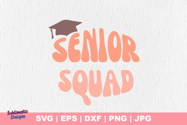 Graduation cap, Senior Squad SVG, Vector File, Cut File SVG Sublimatiz Designs 