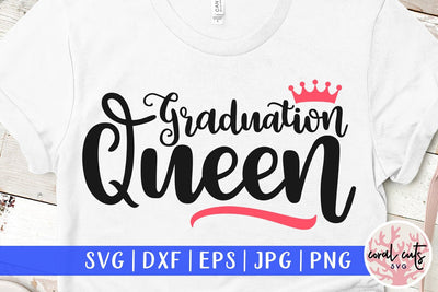 Graduation Queen – Graduation SVG EPS DXF PNG SVG CoralCutsSVG 