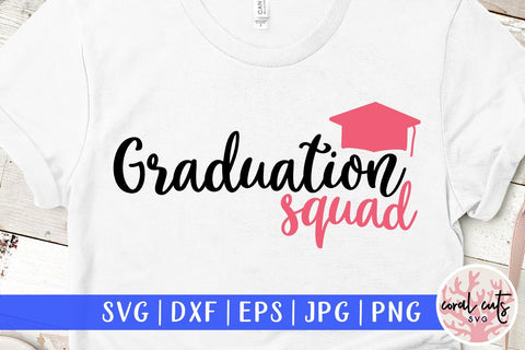 Graduation Squad – Graduation SVG EPS DXF PNG SVG CoralCutsSVG 