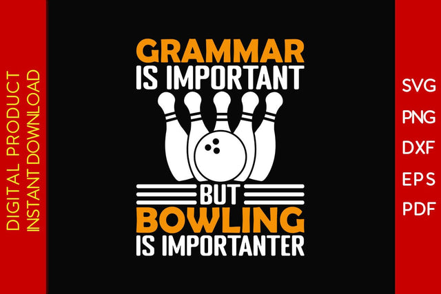 Grammar Is Important But Bowling Is Importanter SVG PNG PDF Cut File SVG Creativedesigntee 