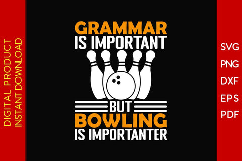 Grammar Is Important But Bowling Is Importanter SVG PNG PDF Cut File SVG Creativedesigntee 