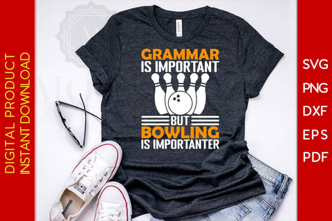 Grammar Is Important But Bowling Is Importanter SVG PNG PDF Cut File SVG Creativedesigntee 