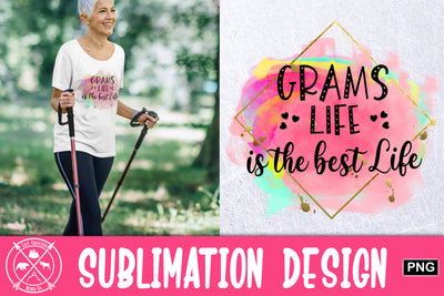 Grams life is the best life Sublimation Design Sublimation Last Frontier Design Co. 