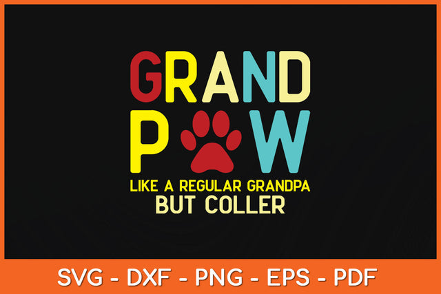 Grand Paw Like Regular Grandpa But Cooler Dog Lovers Svg Png Dxf Digital Cutting File SVG Helal 