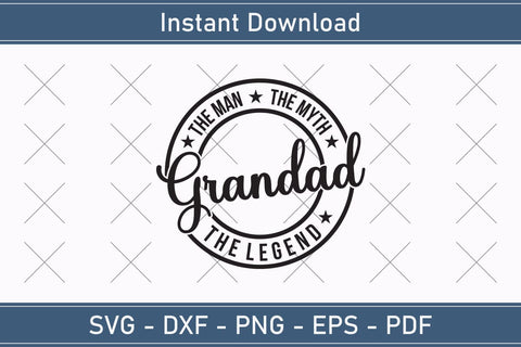 Grandad The Man The Myth The Legend Svg, Fathers Day Svg, Daddy Svg, Father Day Svg, Grandpa Svg, Papa Svg – Printable, Cricut & Silhouette SVG Debashish Barman 