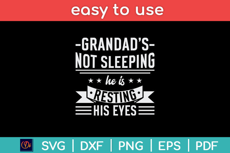 Grandad's Not Sleeping He Is Resting His Eyes Grandpa Svg Png Dxf Digital Cutting File SVG Helal 